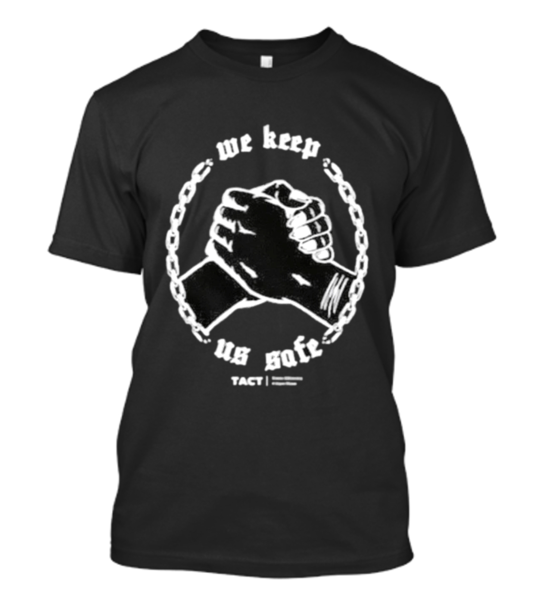 We Keep Us Safe TACT Trans Advocacy And Care Team Unity Clenched Fists T-Shirt