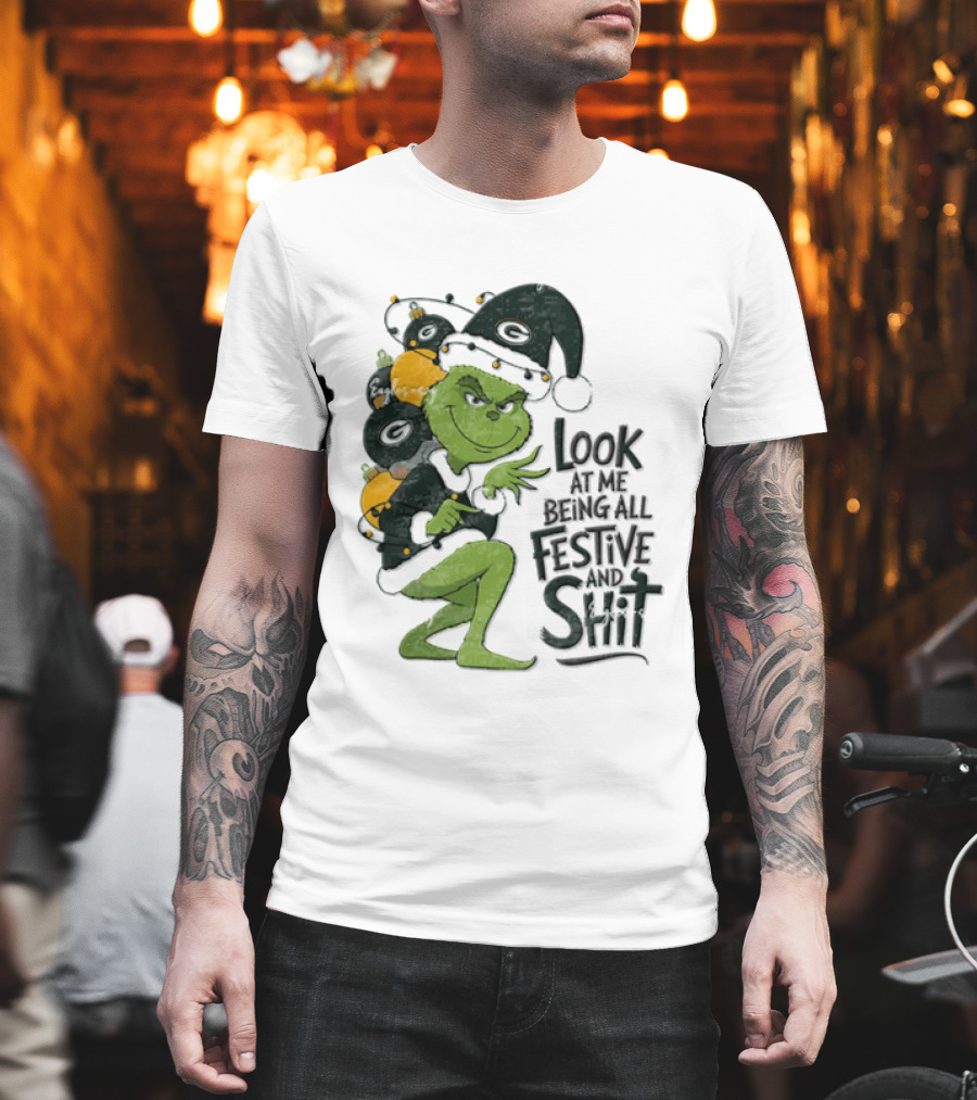 Grinch Christmas Green Bay Packers Look At Me Being All Festive And Shit T-Shirt