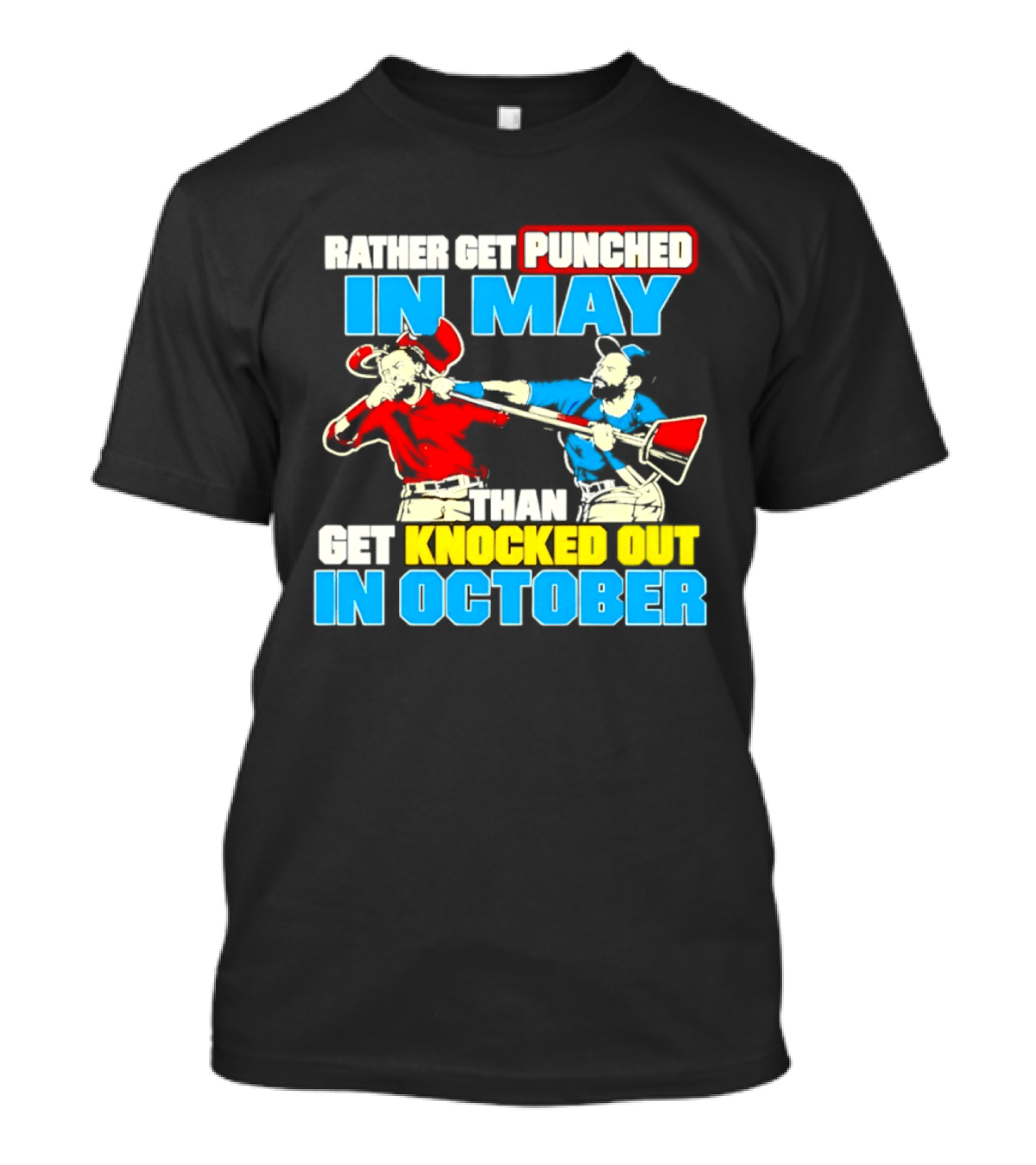 Rather Get Punched In May Than Get Knocked Out In October T-Shirt