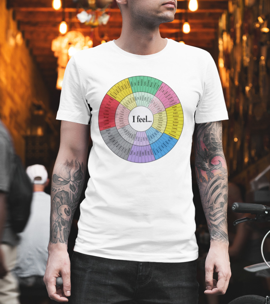 I Feel Emotion Wheel Chart Mental Health Happy Sad Angry Calm Anxious Excited Bored Loved Lonely Frustrated T-Shirt