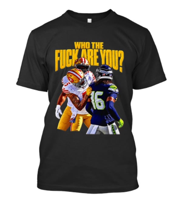 Seattle Seahawks Vs SF 49ers Who The F Are You Confrontation T-Shirt