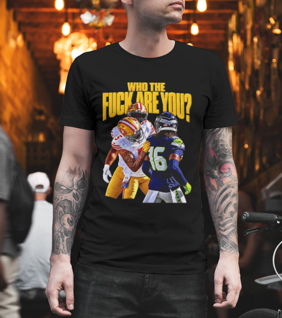 Seattle Seahawks Vs SF 49ers Who The F Are You Confrontation T-Shirt