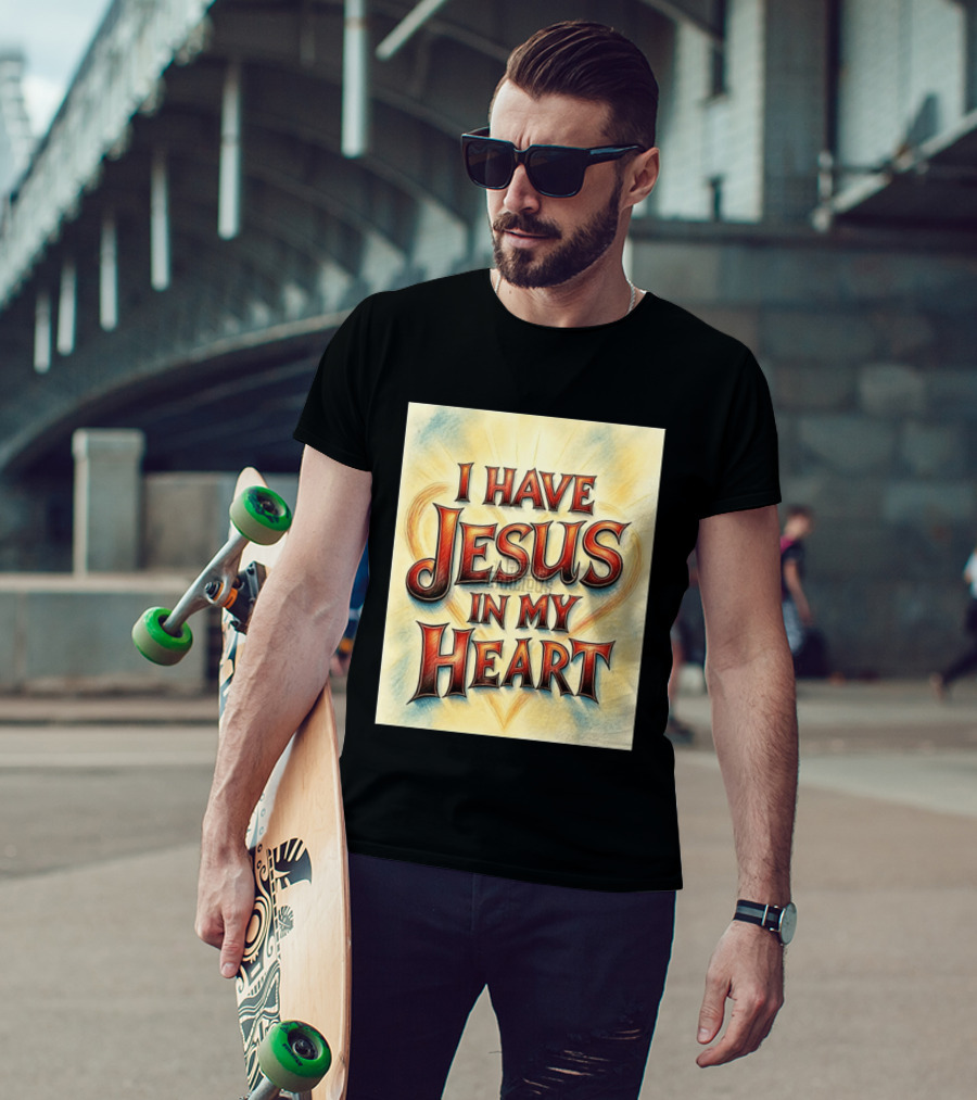 I Have Jesus In My Heart Christian Faith Message T-Shirt