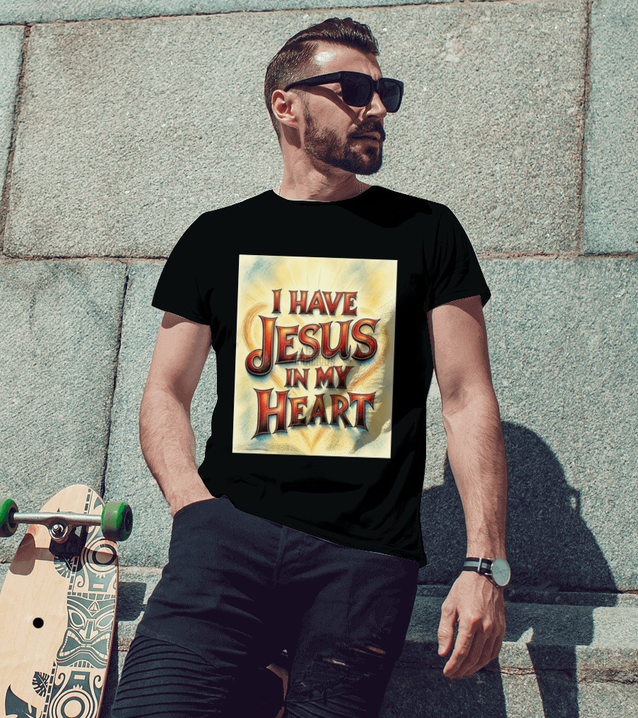 I Have Jesus In My Heart Christian Faith Message T-Shirt