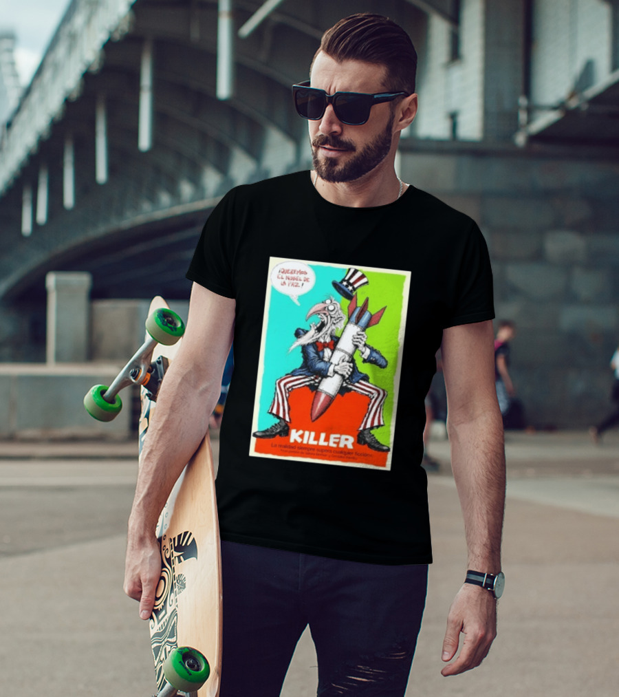 ¡Queremos El Nobel De La Paz Uncle Sam Killer Reality Exceeds Fiction T-Shirt