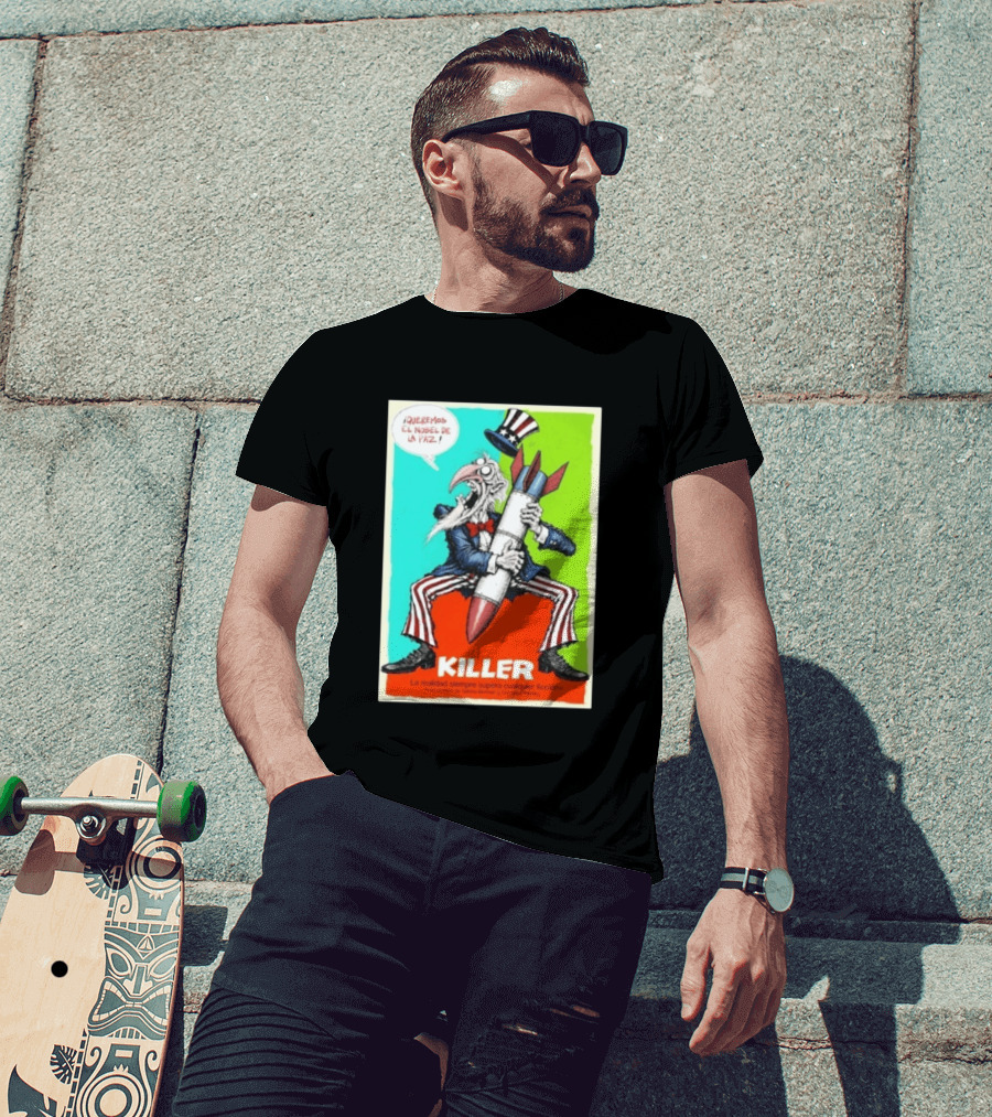 ¡Queremos El Nobel De La Paz Uncle Sam Killer Reality Exceeds Fiction T-Shirt