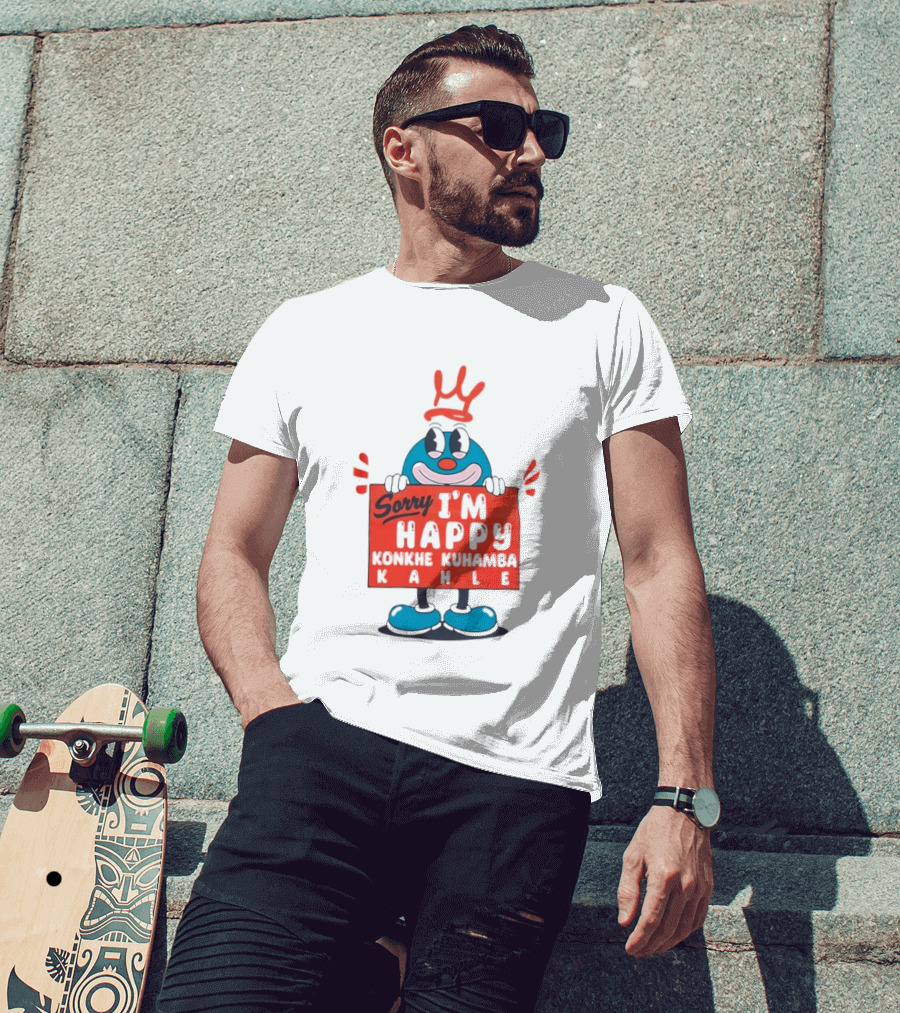 Sorry I'm Happy Konkhe Kuhamba Kahle Cartoon Character With Crown T-Shirt