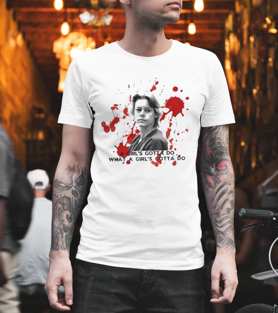 Aileen Wournos A Girl's Gotta Do What A Girl's Gotta Do Crime Portrait Red Marks T-Shirt