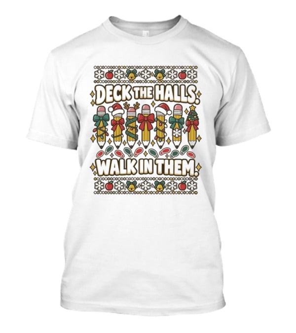 Deck The Halls Walk In Them Christmas Teacher Pencil Ornaments T-Shirt