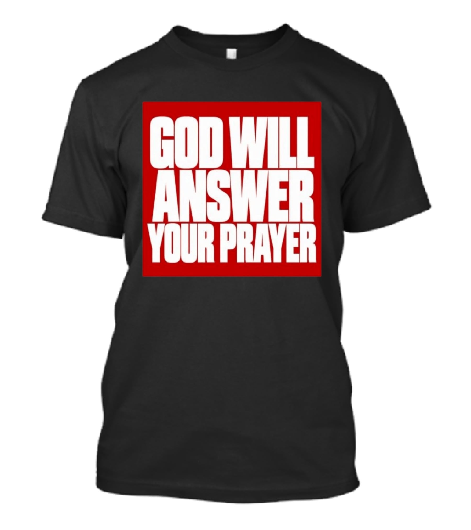 God Will Answer Your Prayer Bold Statement In White On Red T-Shirt