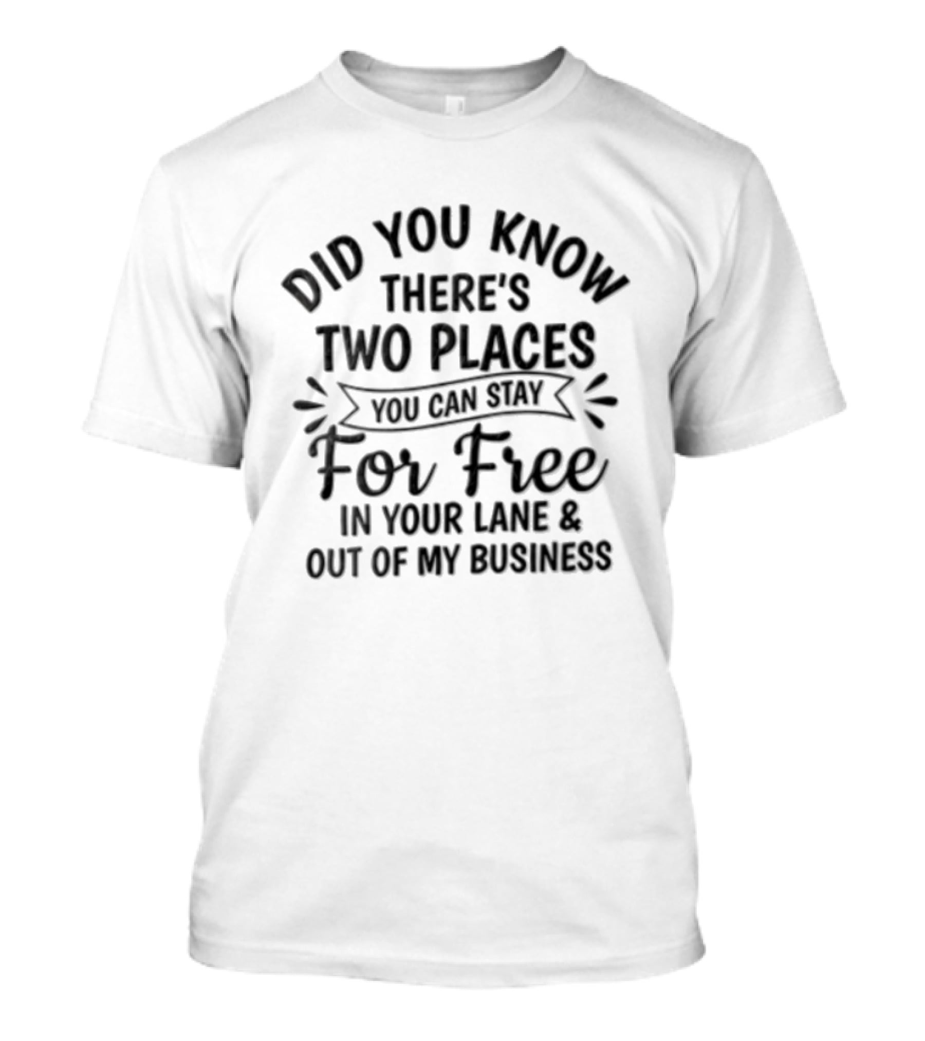 Did You Know There's Two Places You Can Stay For Free In Your Lane And Out Of My Business T-Shirt