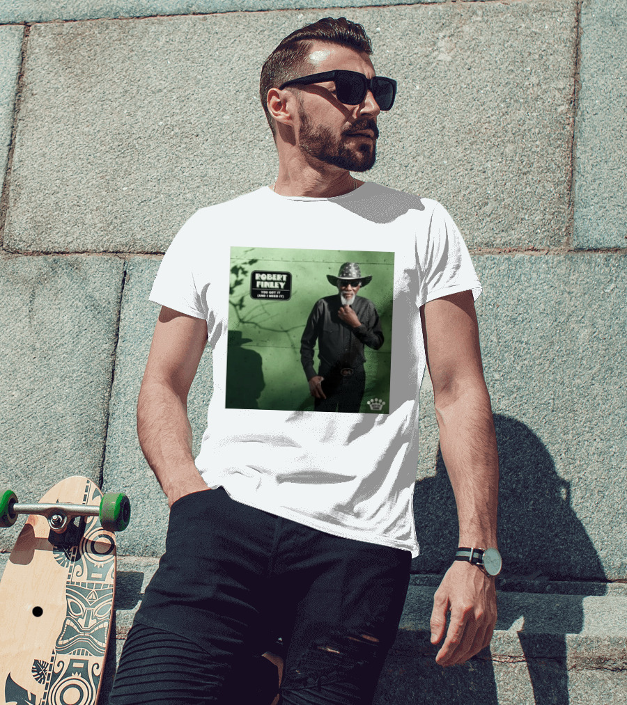 Robert Finley You Got It And I Need It New Single Release T-Shirt