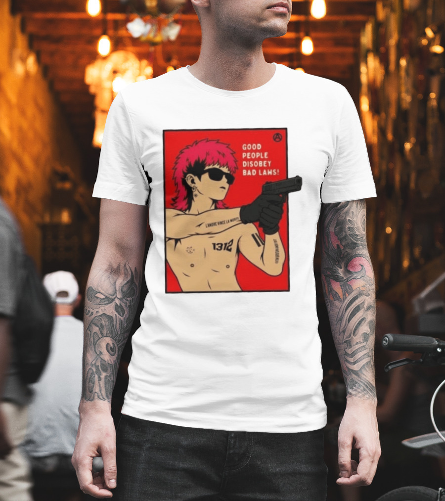 Good People Disobey Bad Laws 1312 Punk Aesthetic L'Amore Vince La Morte T-Shirt