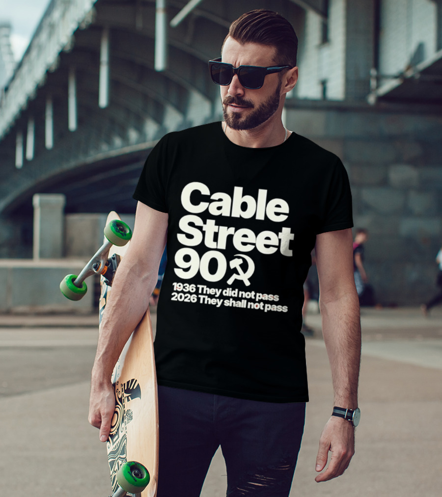 Cable Street 90 1936 They Did Not Pass 2026 They Shall Not Pass Hammer And Sickle T-Shirt