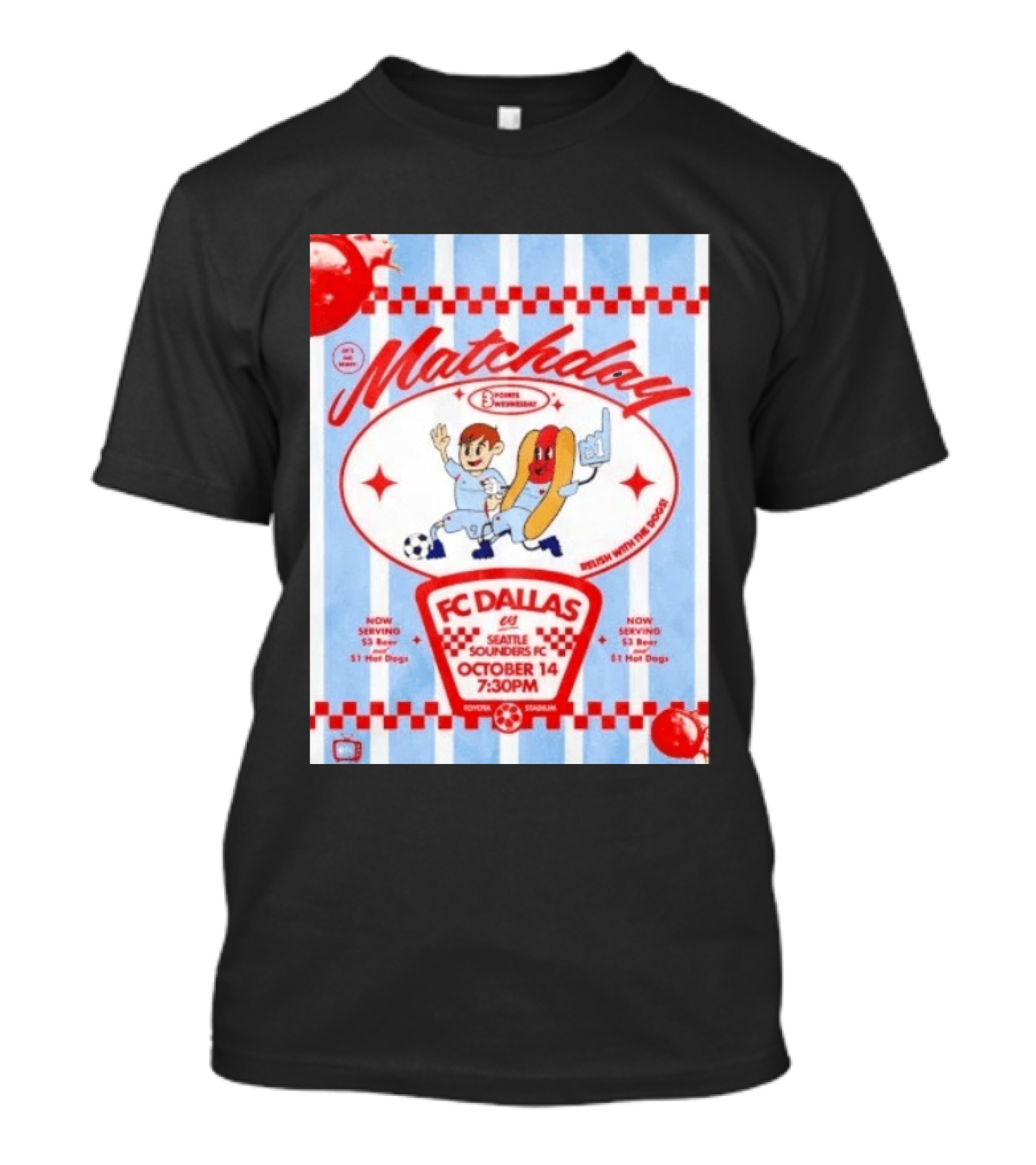 Matchday FC Dallas Vs Seattle Sounders FC October 14 Relish With The Dogs 7:30 PM Toyota Stadium T-Shirt