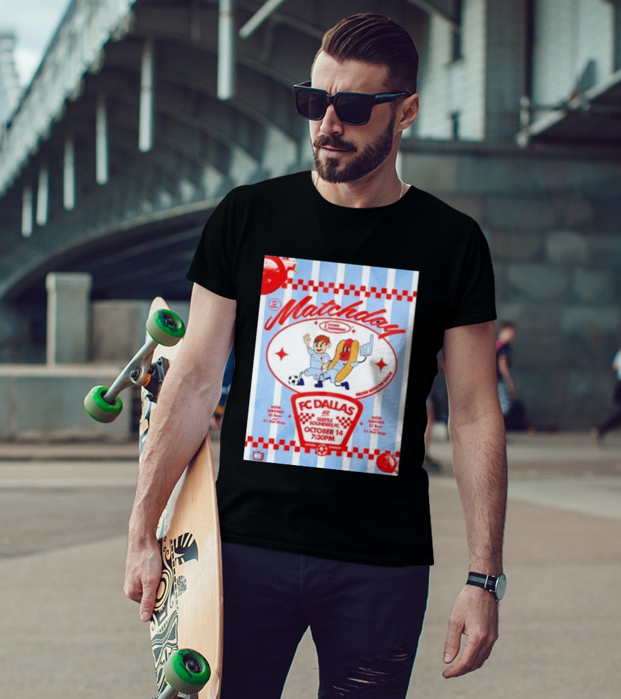 Matchday FC Dallas Vs Seattle Sounders FC October 14 Relish With The Dogs 7:30 PM Toyota Stadium T-Shirt