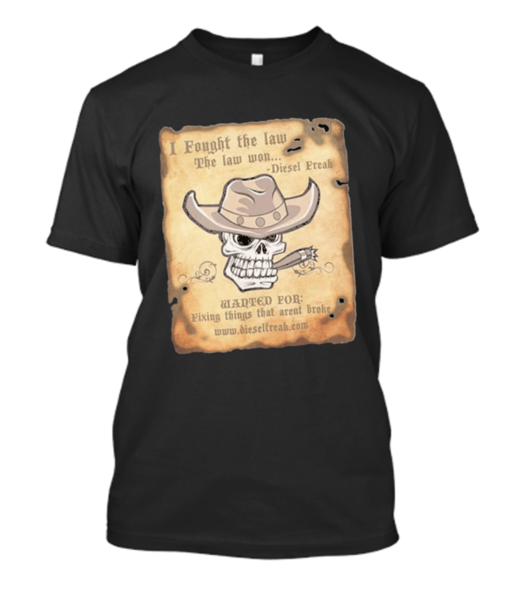I Fought The Law The Law Won Diesel Freak Skull Cowboy Wanted Fixing Things That Aren't Broke T-Shirt