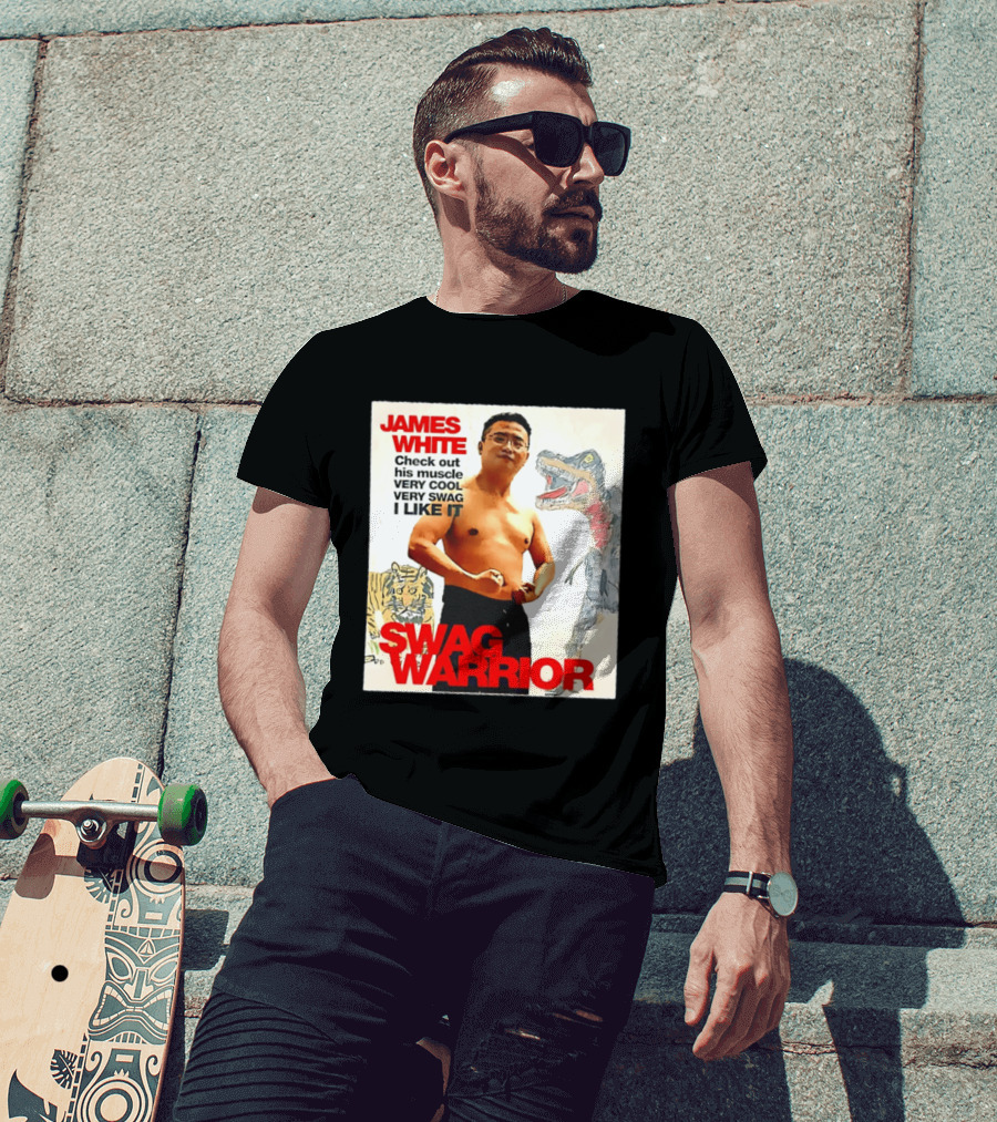 James White Swag Warrior Check Out His Muscle Very Cool Very Swag I Like It T-Shirt