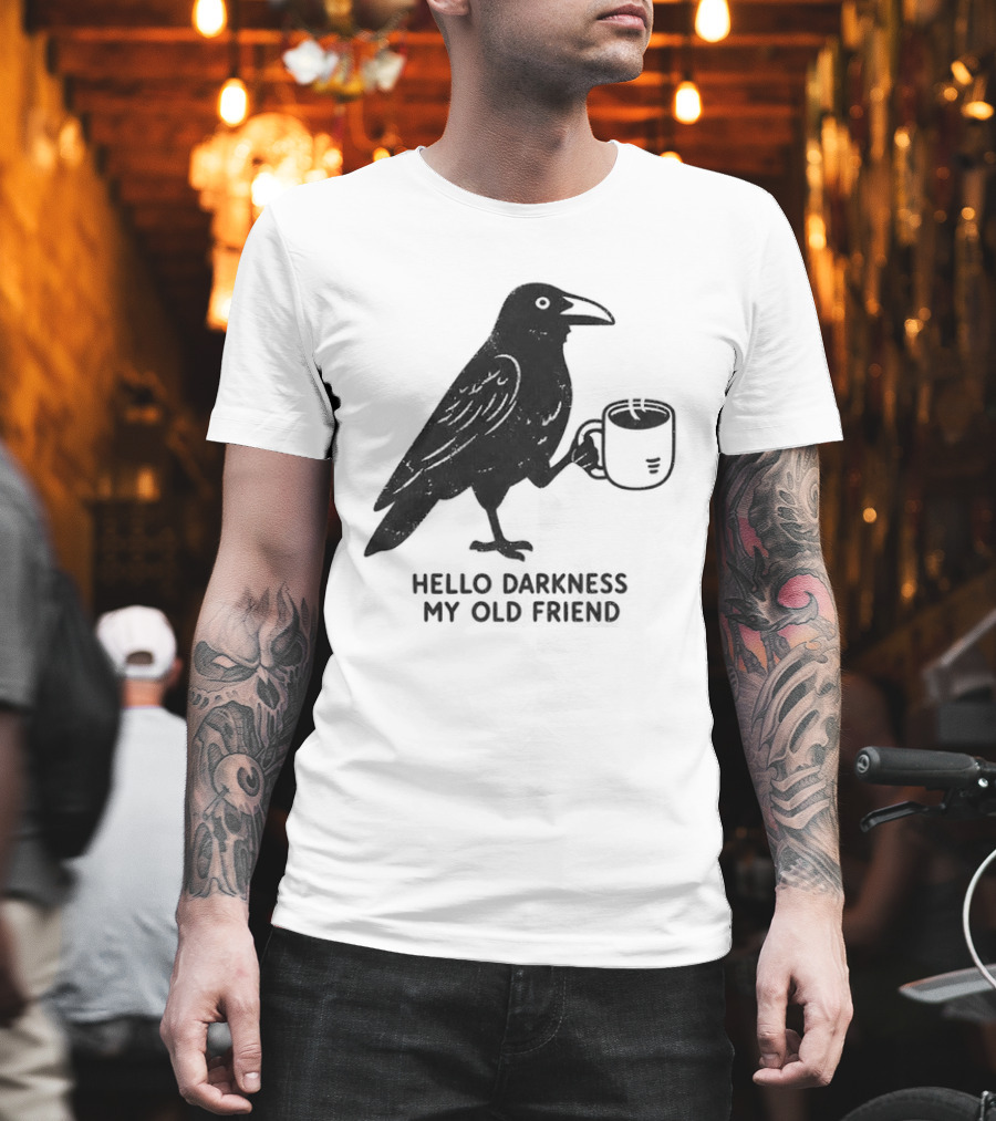 Hello Darkness My Old Friend Raven Coffee T-Shirt