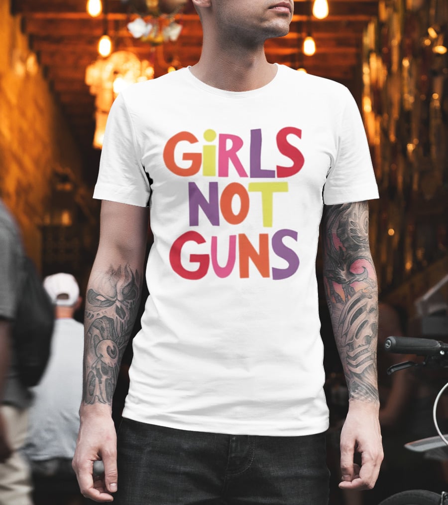 Girls Not Guns Colorful Empowerment Social Justice T-Shirt
