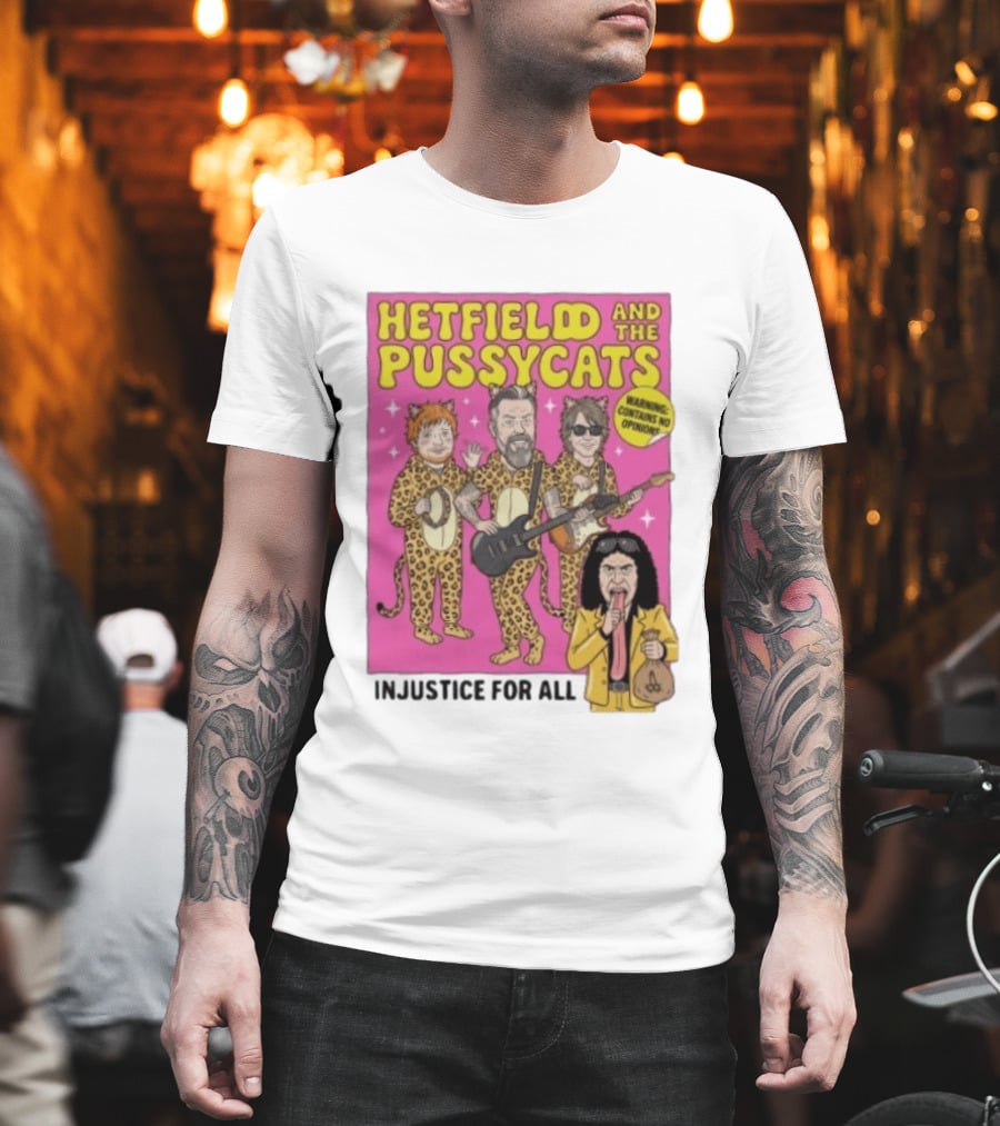 Hetfield And The Pussycats Injustice For All Bootleg T-Shirt