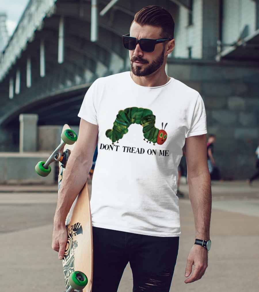 Don't Tread On Me Very Hungry Caterpillar T-Shirt