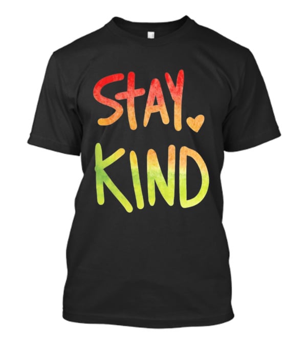 Stay Kind Watercolor Heart Inspirational Kindness T-Shirt