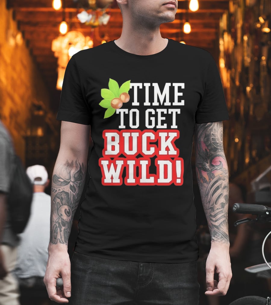 Time To Get Buck Wild With Macadamia Nuts T-Shirt