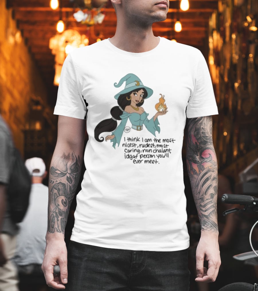 Princess Jasmine Witch I Think I Am The Most Nicest Rudest Caring Magical Edgy Person You'll Ever Meet T-Shirt