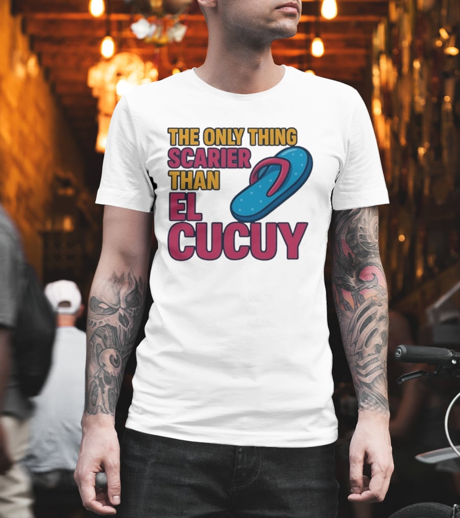 The Only Thing Scarier Than El Cucuy Flip Flop T-Shirt