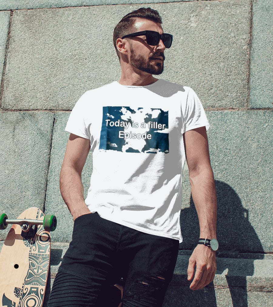 Today Is A Filler Episode Lazy Day Relatable T-Shirt