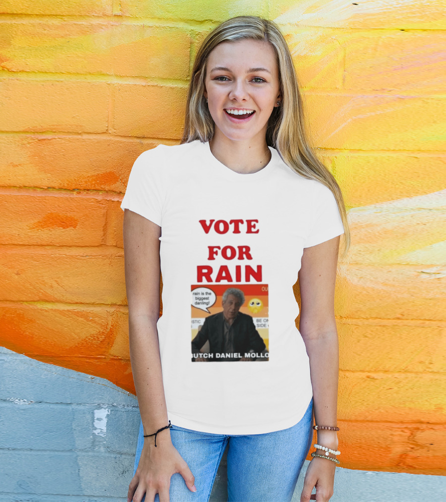 Vote For Rain Butch Daniel Mollo Meme T-Shirt