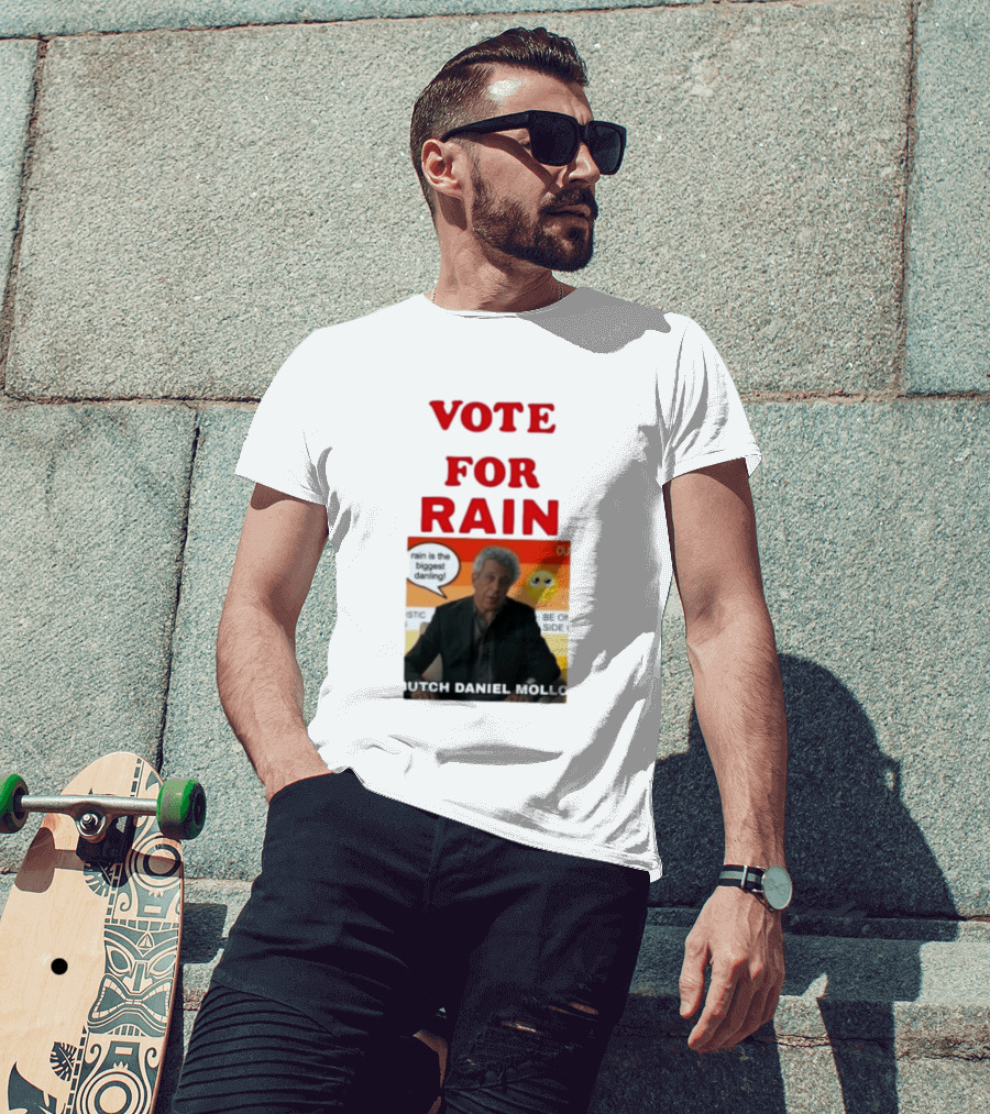 Vote For Rain Butch Daniel Mollo Meme T-Shirt