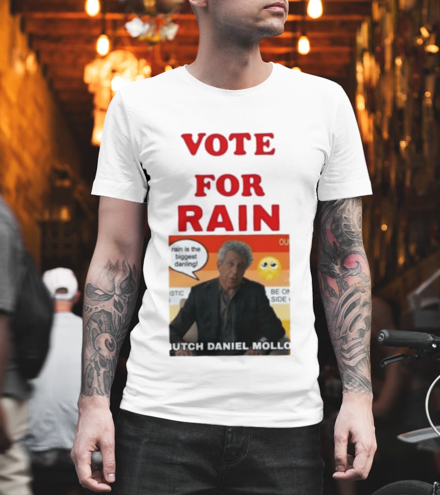 Vote For Rain Butch Daniel Mollo Meme T-Shirt