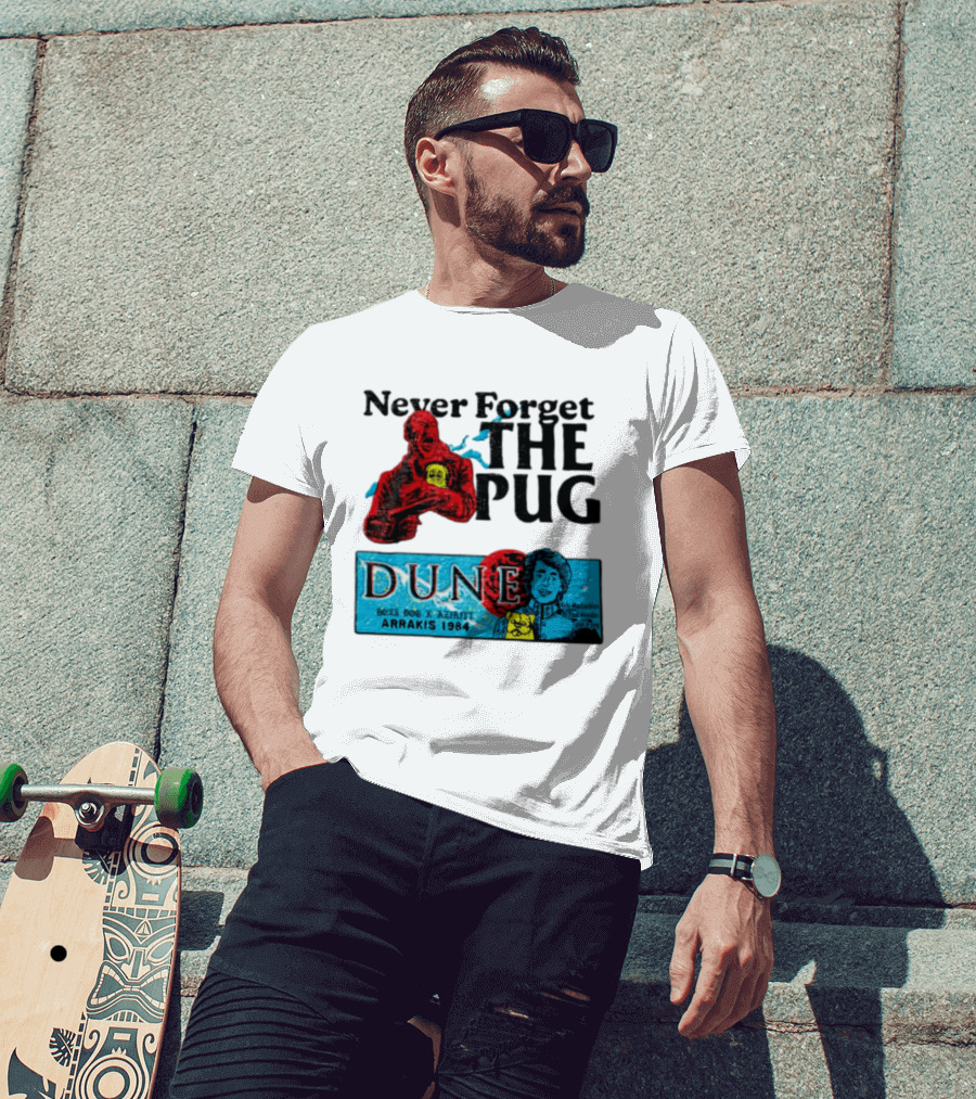 Never Forget The Pug Dune 1984 Arrakis Kyle MacLachlan Paul Atreides Patrick Stewart Gurney Halleck T-Shirt