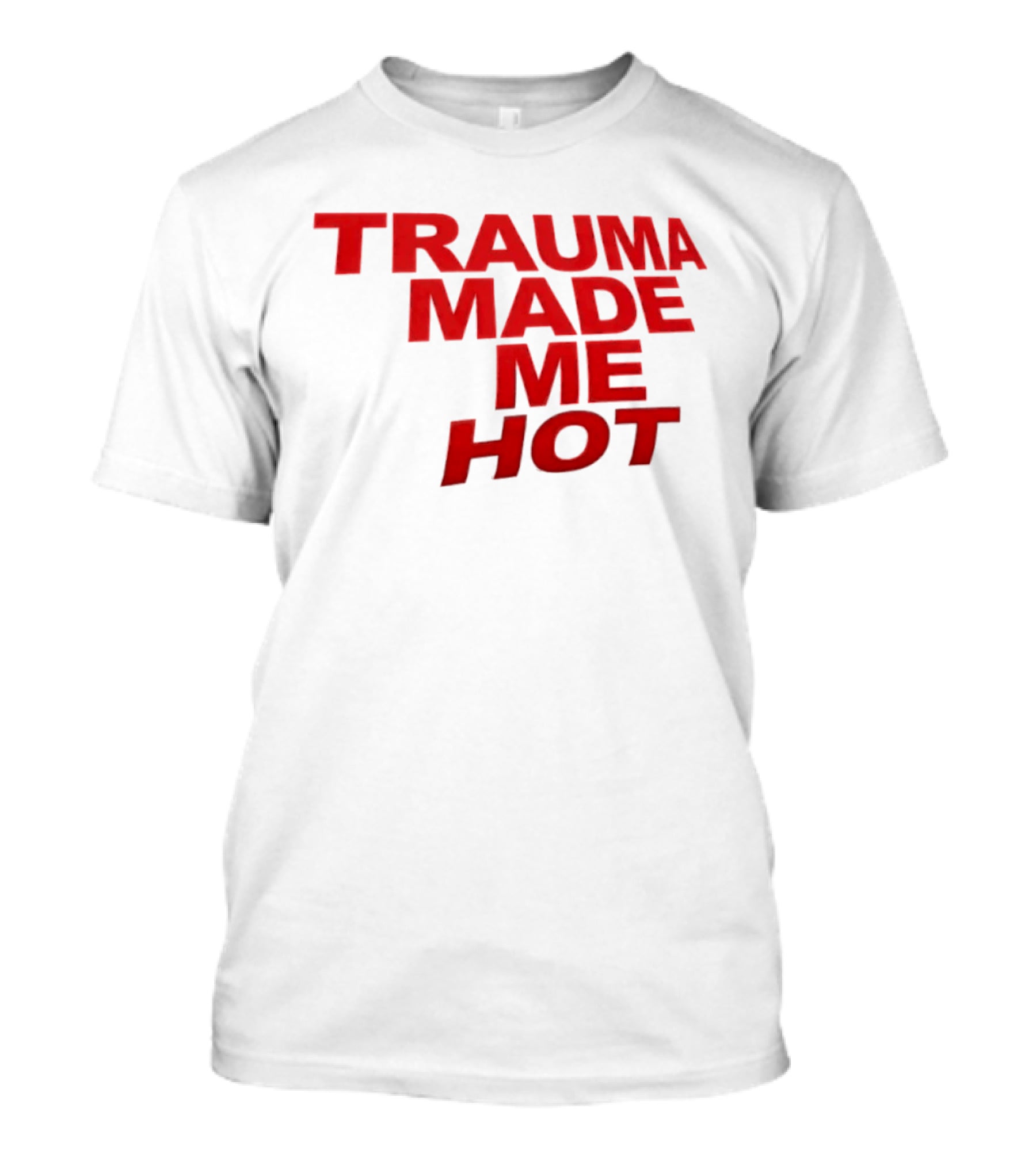 Trauma Made Me Hot Trendy Aesthetic Bold Red T-Shirt