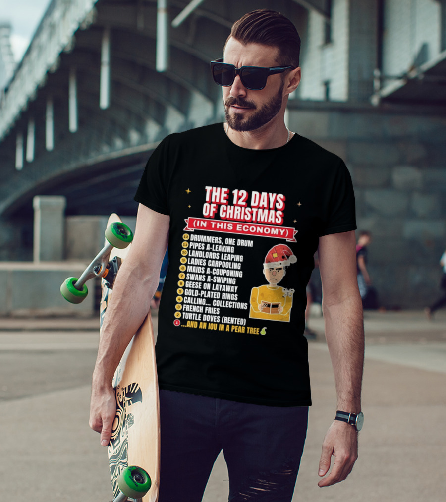 The 12 Days Of Christmas In This Economy Dominiques One Drum Pipes A Leaking IOU Pear Tree T-Shirt