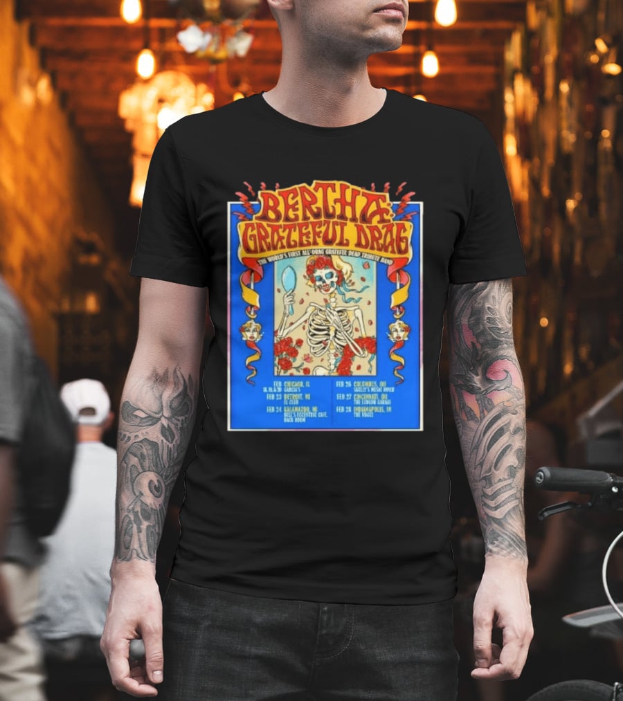 Bertha Grateful Drag The World's First All Drag Grateful Dead Tribute Band Tour Dates T-Shirt