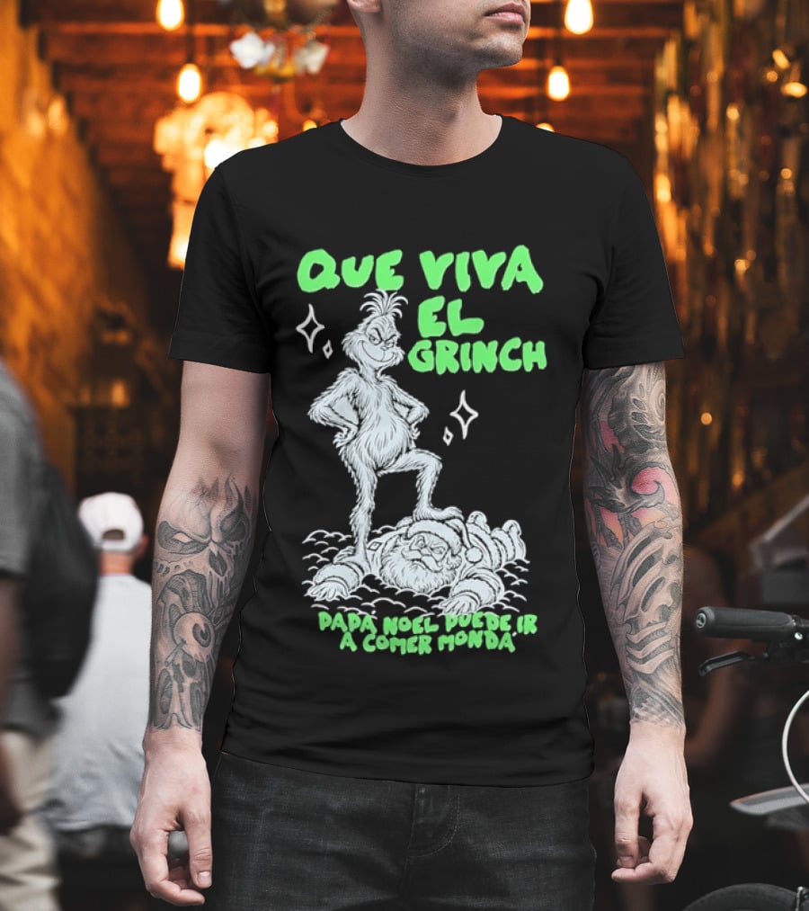 Que Viva El Grinch Papa Noel Puede Ir A Comer Monda Spanglish Holiday Humor T-Shirt