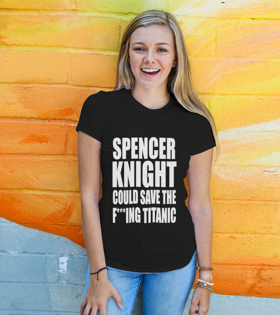 Spencer Knight Could Save The F***ing Titanic T-Shirt