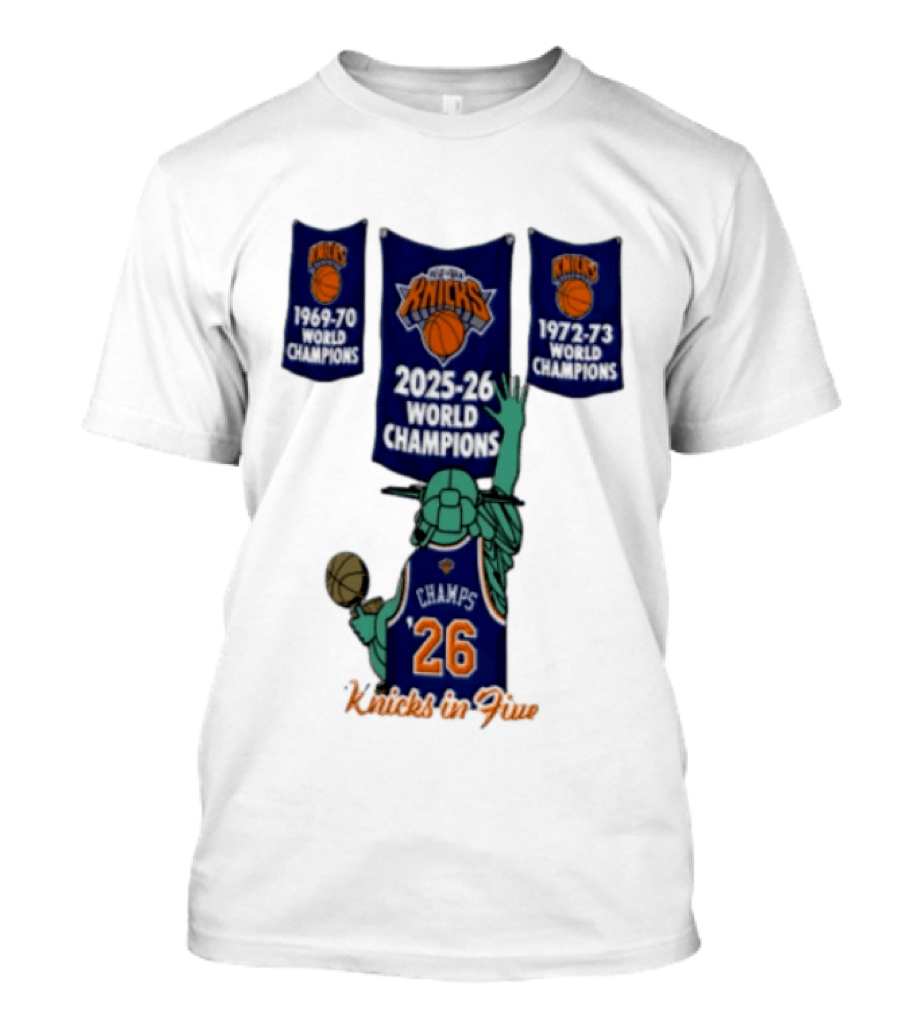 Knicks In Five 2025 26 World Champions Banner Raising 1969 70 1972 73 Liberty Statue Basketball Champs 26 T-Shirt