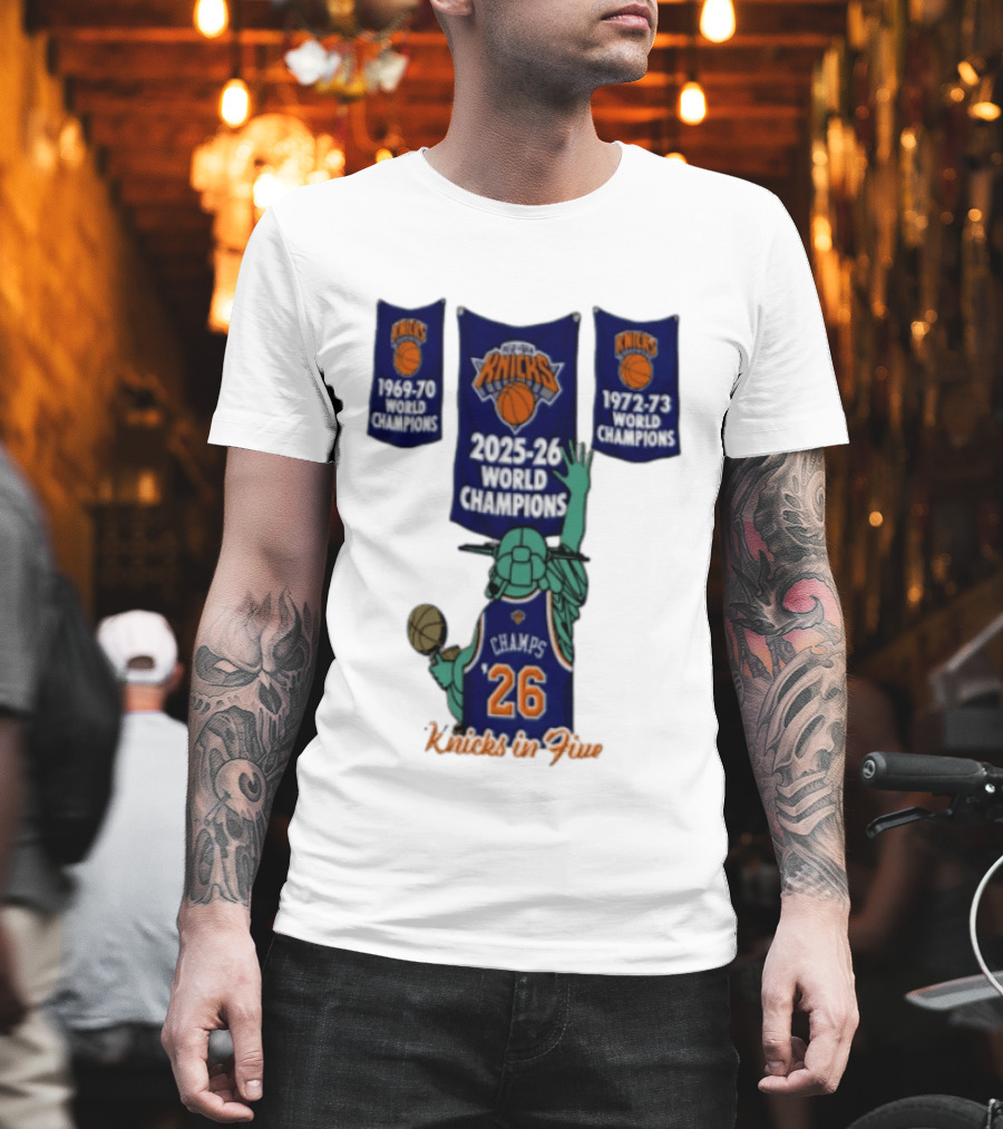 Knicks In Five 2025 26 World Champions Banner Raising 1969 70 1972 73 Liberty Statue Basketball Champs 26 T-Shirt