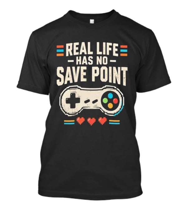 Real Life Has No Save Point Retro Gaming Controller Heart T-Shirt