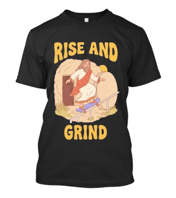 Rise And Grind Jesus Skateboarding Resurrection T-Shirt