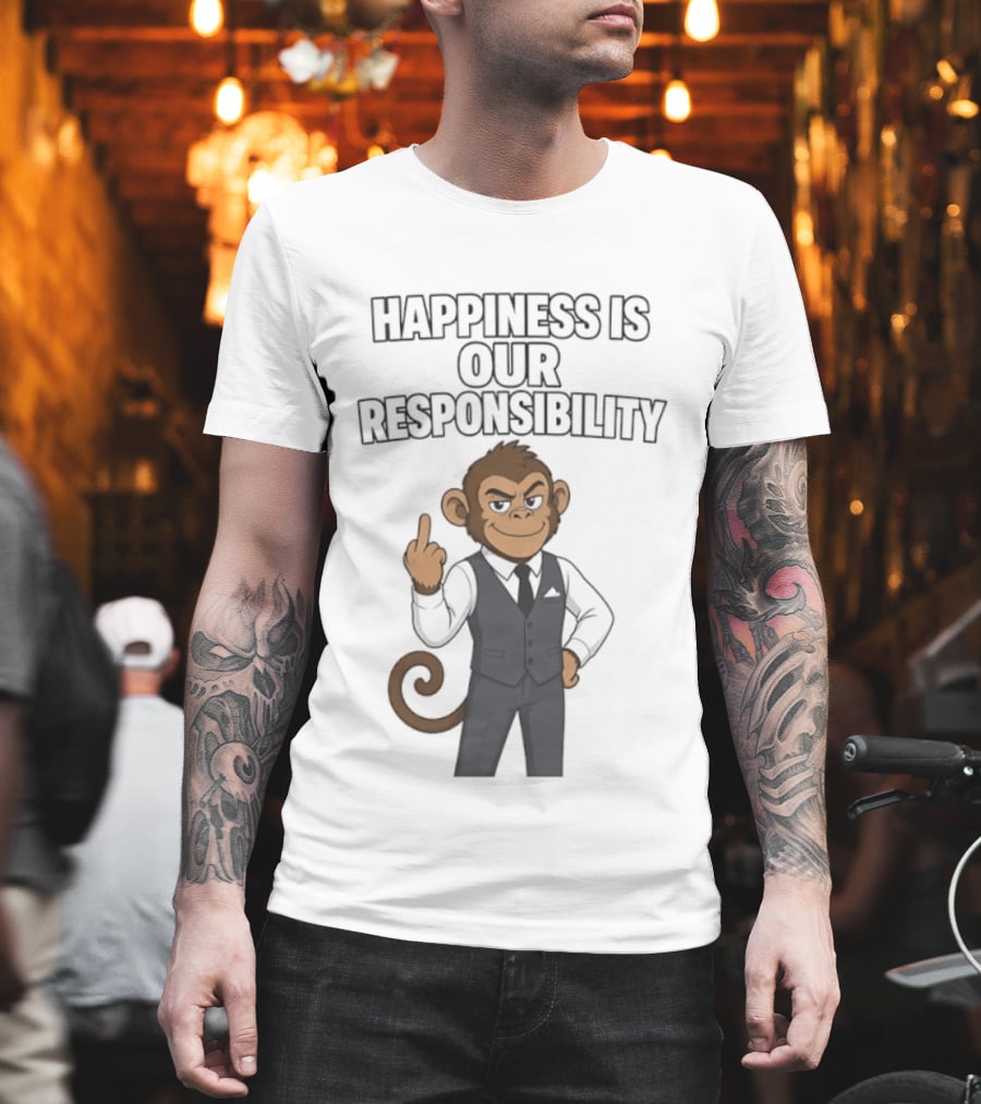 Happiness Is Our Responsibility Monkey In Suit T-Shirt