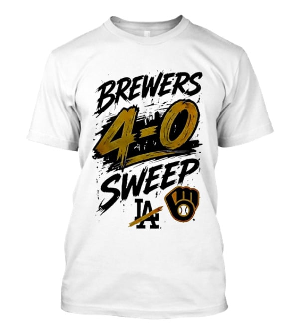 Brewers 4 0 Sweep LA Baseball Victory T-Shirt