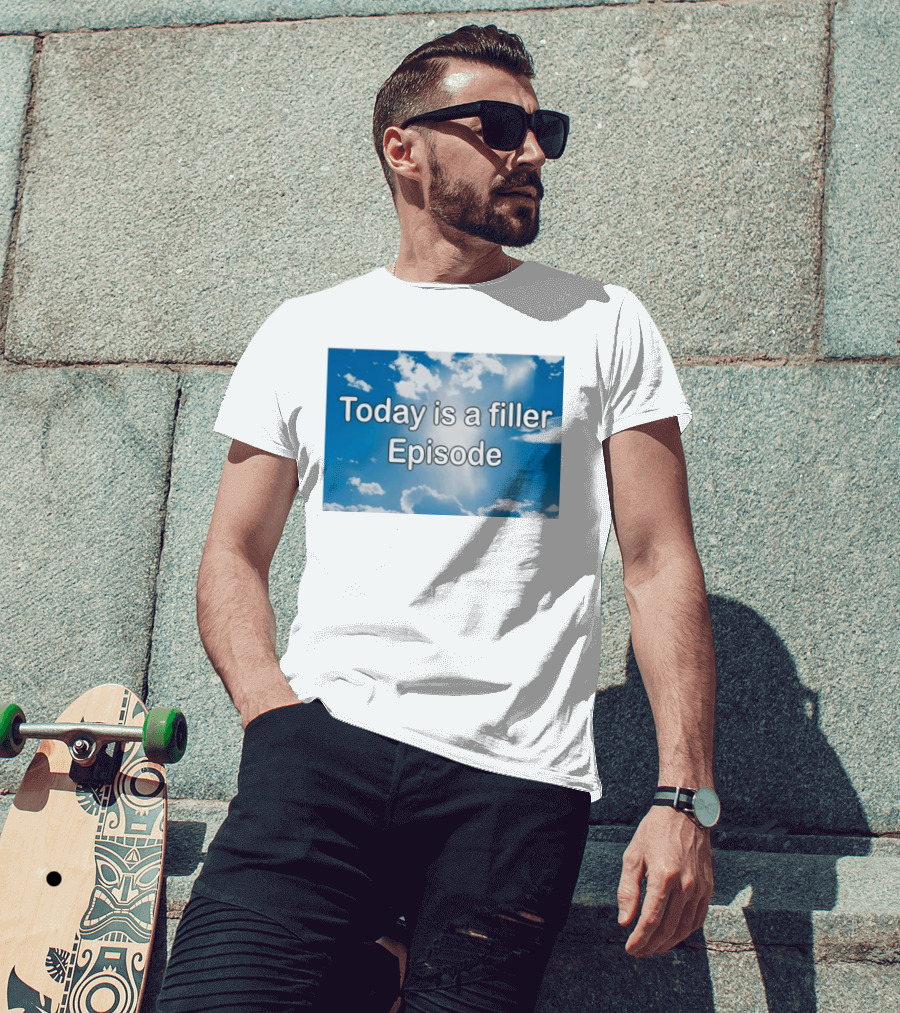 Today Is A Filler Episode Cloudy Sky T-Shirt