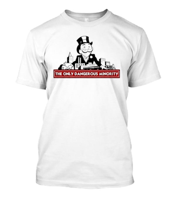Monopoly Man The Only Dangerous Minority Top Hat And City T-Shirt