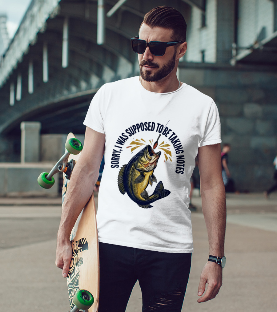 Sorry I Was Supposed To Be Taking Notes Fishing Bass Catching Lure T-Shirt