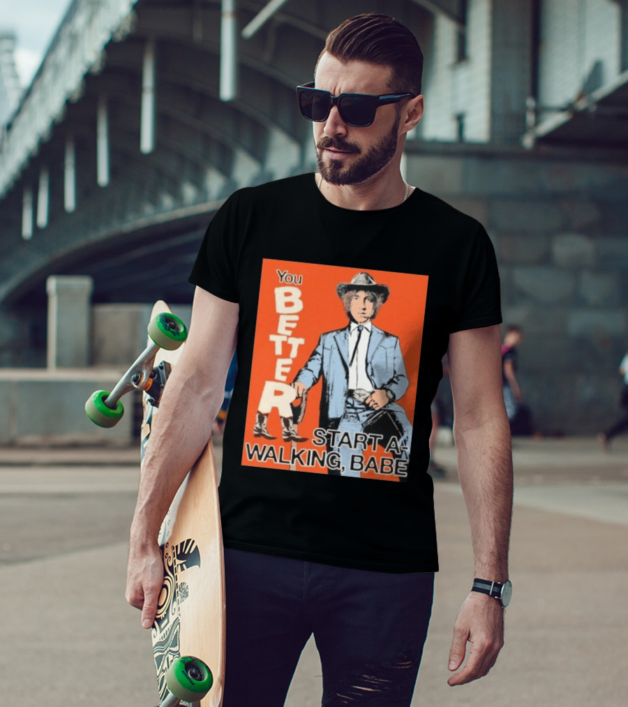 You Better Start A Walking Babe Bob Dylan Western Hat And Suit T-Shirt